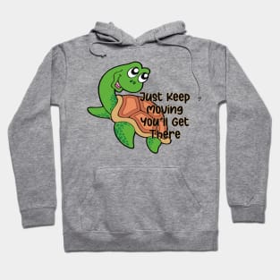 Just Keep Moving You'll Get There - Cute Turtle Gift Hoodie